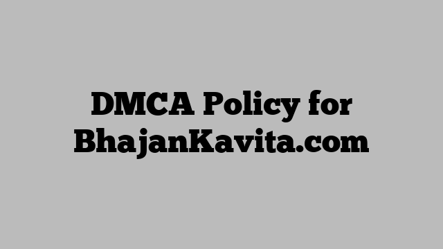 DMCA Policy for BhajanKavita.com